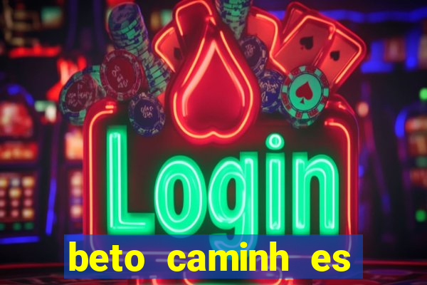 beto caminh es lajeado rs